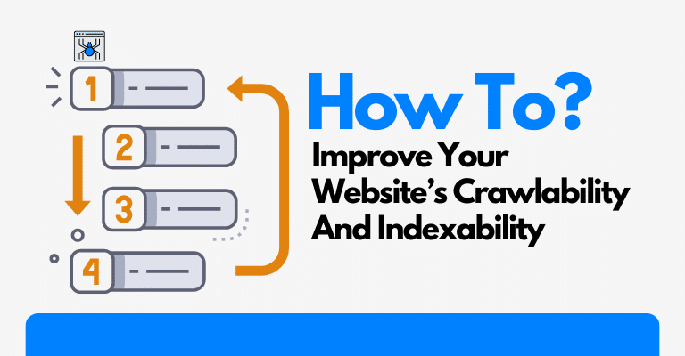 Improve Your Website’s Crawlability And Indexability